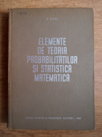 George Ciucu - Elemente de teoria probabilitatilor si statistica matematica