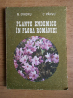 Anticariat: Gheorghe Dihoru - Plante endemice in flora Romaniei
