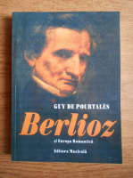 Guy de Pourtales - Berlioz si Europa romantica