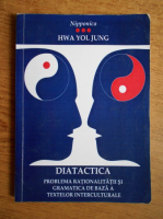 Hwa Yol Jung - Didactica. Problema rationalitatii si gramatica de baza a textelor interculturale