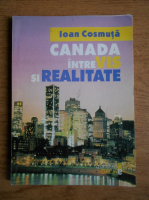 Ioan Cosmuta - Canada intre vis si realitate