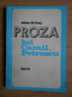 Irina Petras - Proza lui Camil Petrescu