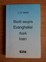 J. G. Bellet - Studii asupra Evangheliei dupa Ioan
