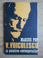 Marius Pop - V. Voiculescu in amintirea contemporanilor