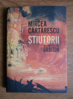 Anticariat: Mircea Cartarescu - Stiutorii. Trei povestiri din Orbitor