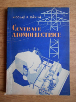 Nicolae Danila - Centrale atomoelectrice