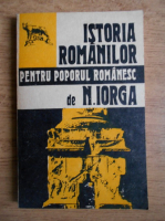 Anticariat: Nicolae Iorga - Istoria romanilor pentru poporul romanesc