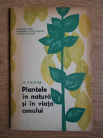 Anticariat: Octav Boldor - Plantele in natura si in viata omului