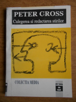 Peter Gross - Culegerea si redactarea stirilor