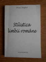 Petre Anghel - Stilistica limbii romane
