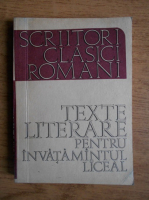 Anticariat: Texte literare pentru invatamantul liceal. Scriitori clasici romani (volumul 1)