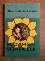 Anticariat: Therese de Saint Phalle - Floarea soarelui