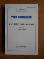 Titu Maiorescu - Discursuri parlamentare 1888-1895 (volumul 4)