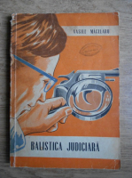 Vasile Macelaru - Balistica judiciara