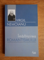 Anticariat: Virgil Nemoianu - Imblanzirea romantismului. Literatura europeana si epoca Biedermeier
