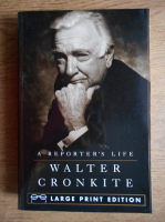 Walter Cronkite - A reporter's life