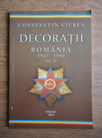Constantin Ciurea - Decoratii. Romania 1947-1989 (volumul 4)