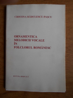 Cristina Radulescu Pascu - Ornamentica melodicii vocale in folclorul romanesc
