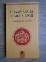 Dhammapada, temelia legii. Invataturile lui Buddha
