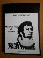 Emil Pinghiriac - Mirabila voce de bariton