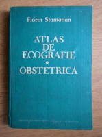 Florin Stamatian - Atlas de ecografie. Obstetrica