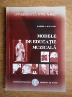 Gabriela Munteanu - Modele de educatie muzicala