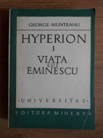 Anticariat: George Munteanu - Hyperion 1. Viata lui Eminescu