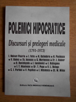 Gheorghe Bratescu - Polemici hipocratice. Discursuri si prelegeri medicale 1791-1973