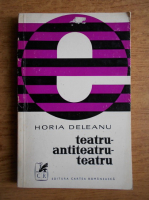 Anticariat: Horia Deleanu - Teatru, antiteatru, teatru