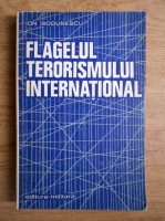 Anticariat: Ion Bodunescu - Flagelul terorismului international