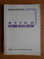 Isidor Martinca - Etica doctrinei sociale crestine