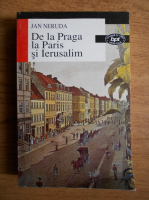 Jan Neruda - De la Praga la Paris si Ierusalim 