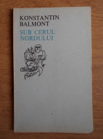 Konstantin Balmont - Sub cerul nordului