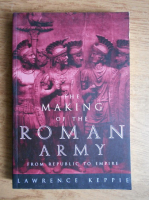 Lawrence Keppie - The making of the Roman army. From Republic to Empire