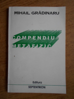 Anticariat: Mihail Gradinaru - Compendiu metafizic