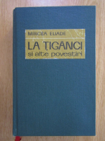 Mircea Eliade - La tiganci si alte povestiri (1969)