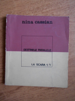 Nina Cassian - Destinele paralele. La scara 1/1