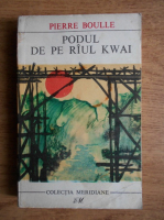 Pierre Boulle - Podul de la raul Kwai