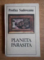 Anticariat: Profira Sadoveanu - Planeta parasita