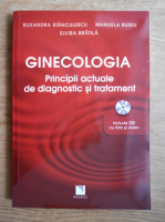 Ruxandra Stanculescu - Ginecologia. Principii actuale de diagnostic si tratament