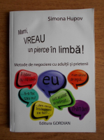 Simona Hupov - Mami, vreau un pierce in limba! Metode de negociere cu adultii si pietenii (contine CD)