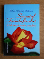 Stelian Octavian Andronic - Secretul trandafirului. 25 de ani sub mantie consulara