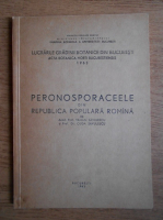 Traian Savulescu - Peronosporaceele din Republica Populara Romana 1963