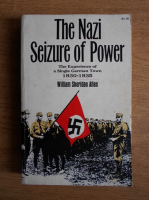 William Sheridan Allen - The nazi seizure of power. The experience of a single german town 1930-1935
