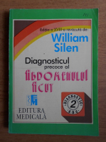 Anticariat: William Silen - Diagnosticul precoce al abdomenului acut