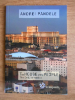 Anticariat: Andrei Pandele - The House of the People. The end, in marble