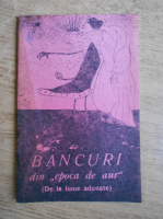Bancuri din epoca de aur, de la lume adunate