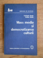 Anticariat: Caliopia Radu - Mass media si democratizarea culturii
