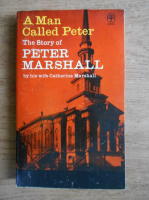 Catherine Marshall - A man called Peter. The story of Peter Marshall