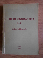Elisabeta Faiciuc - Studii de onomastica, indice bibliografic (volumele I-V)